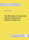 Wellner, Johann: Vom Künischen ins Karpatische. Die deutschböhmischen Dialekte der Bukowina Buchcover Wellner, Johann: Vom Künischen ins Karpatische. Die deutschböhmischen Dialekte der Bukowina