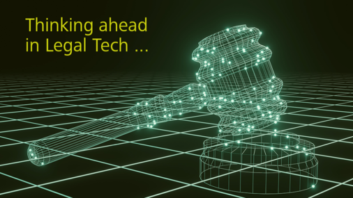 Thinking ahead in Legal Tech